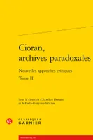 2, Cioran, archives paradoxales, Nouvelles approches critiques