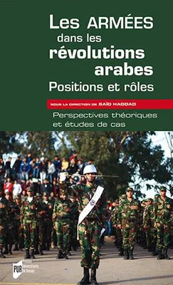 Les armées dans les révolutions arabes, positions et rôles, Perspectives théoriques et études de cas