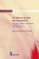 La réforme du droit des successions, Actes du XV<sup>e</sup> colloque de l'Association « Famille & Droit »