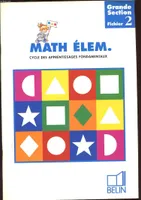 Math Élem. 2, Grande section - Cycle des Apprentissages Fondamentaux   Fichier 2