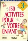 150 activités pour votre enfant., [2], 3 ans, 150 activités pour votre enfant, 3 ans