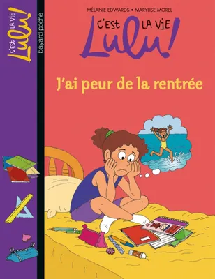 C'est la vie Lulu !, 27, C'est la vie Lulu, Tome 27, J'ai peur de la rentrée