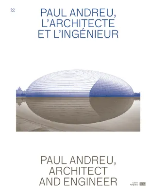 Paul Andreu, l'architecte et l'ingénieur, [exposition, paris, centre georges pompidou, septembre 2021-juin 2022]