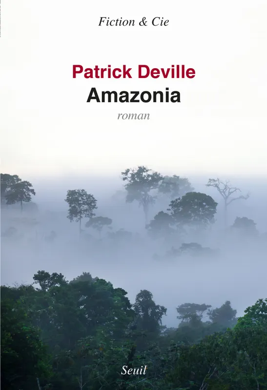 Amazonia Patrick Deville