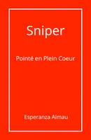 Sniper, Pointé en Plein Coeur