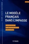 Le modèle français dans l'impasse - recette pour une troisième voie qui marche, recette pour une troisième voie qui marche