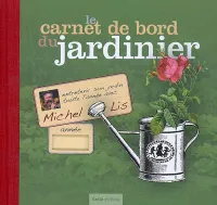 Le carnet de bord du jardinier / entretenir son jardin toute l'année avec Michel Lis, le jardinier