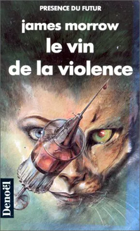 Livres Littératures de l'imaginaire Science-Fiction Le vin de la violence James Morrow