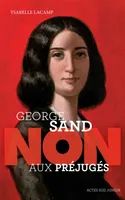 George Sand, Non aux préjugés