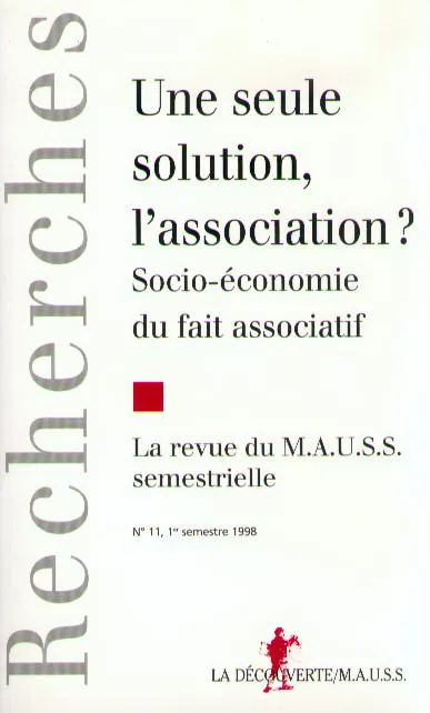 Livres Sciences Humaines et Sociales Sciences sociales Revue du MAUSS numéro 11 Une seule solution, l'association Revue du M.A.U.S.S.