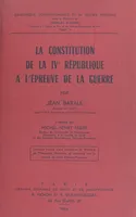 La constitution de la IVe République à l'épreuve de la guerre