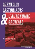 Cornelius Castoriadis & l'autonomie radicale