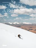 Voyages à ski, Des Alpes aux neiges de l'Asie Centrale