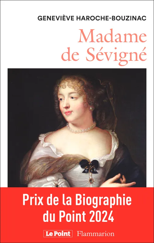 Livres Histoire et Géographie Histoire Histoire générale Madame de Sévigné, Une femme et son monde au Grand Siècle Geneviève Haroche-Bouzinac