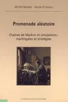 PROMENADE ALEATOIRE - CHAINES DE MARKOV ET SIMULATIONS : MARTINGALES ET STRATEGIE., Chaînes de Markov et simulations : martingales et stratégie.