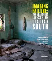 Imagine Failure: The Abandoned Lives of the Italian South /anglais