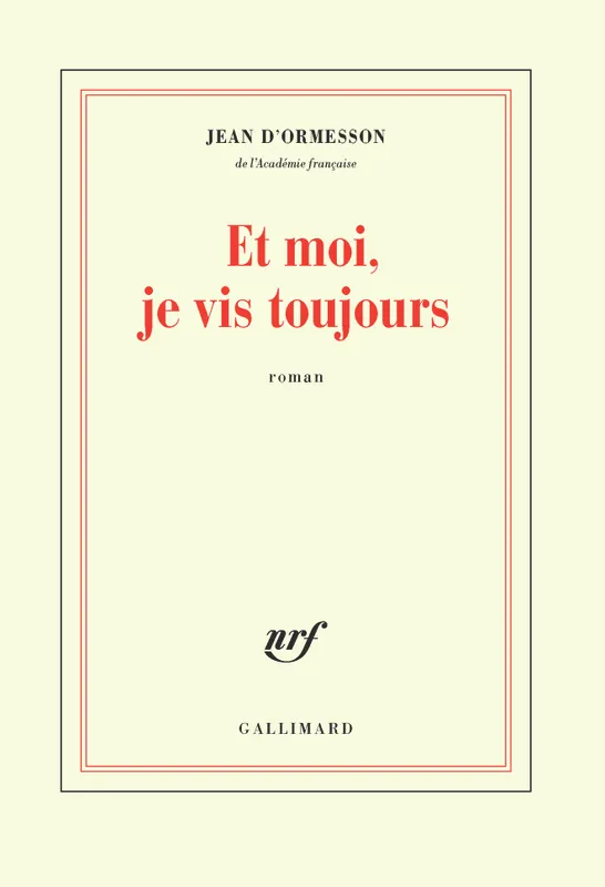 Livres Littérature et Essais littéraires Romans contemporains Francophones Et moi, je vis toujours Jean d'Ormesson