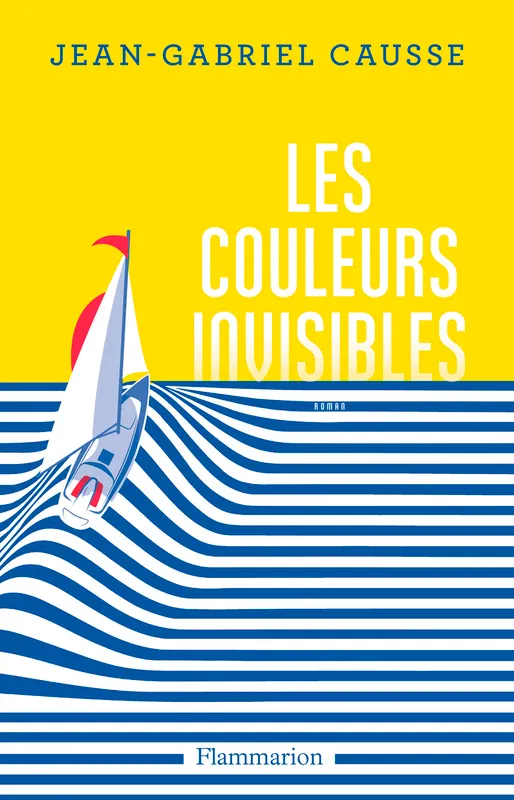 Livres Littérature et Essais littéraires Romans contemporains Francophones Les Couleurs invisibles Jean-Gabriel Causse
