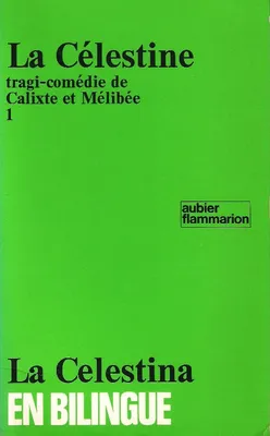 Celestine (bilingue)  t1 tragi-comedie de calixte et melibee (La)