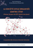 La société civile organisée contre l'État (France, Europe, du XIXe siècle à
nos jours), La question des mineurs/minorés/minorisés