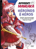 Apprenti mangaka, héroïnes & héros - Dessiner des personnages et des scènes de mangas étape par étap