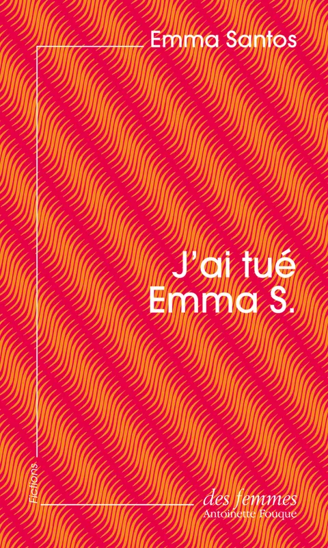 J'ai tué Emma S. (éd. poche) Emma Santos