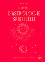 Le manuel d'astrologie spirituelle, Devenir acteur de sa destinée