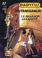 Papyrus - Tome 17 - TOUTANKHAMON, Volume 17, Toutankhamon : le pharaon assassiné