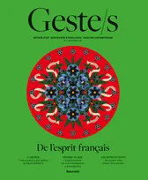 Geste/s : De l’esprit français, METIERS D'ART, SAVOIR-FAIRE D'EXCELLENCE, CREATION CONTEMPORAINE