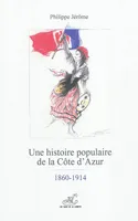 Une histoire populaire de la Côte d'Azur, Une histoire populaire de la Côte d’Azur - 1860-1914