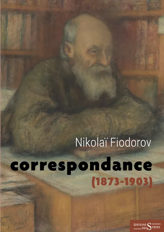 Correspondance, 1873-1903 Nikolaï FIODOROV