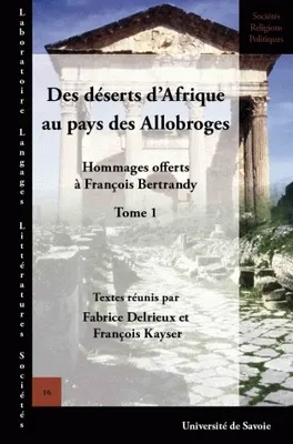Des déserts d'Afrique au pays des Allobroges, Hommages offerts à François Bertrandy - Tome 1