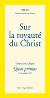 Lettre encyclique Quas primas de Sa Sainteté le pape Pie XI, De l'institution d'une fête du christ-roi...