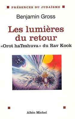 Les Lumières du retour, « Orot haTeshuva » du Rav Kook