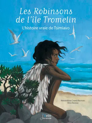 Les Robinsons de l'île Tromelin, L'histoire vraie de Tsimiavo