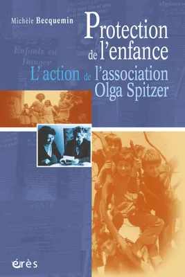 Protection de l'enfance : l'action de l'association Olga Spitzer, l'action de l'association Olga Spitzer, 1923-2003