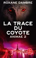 2, La Trace du coyote (Animae, Tome2)