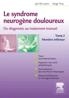 Tome 2, Membre inférieur, Le syndrome neurogène douloureux. Du diagnostic au traitement manuel - Tome 2, Membre inférieur