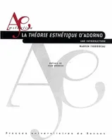 La Théorie esthétique d'Adorno, Une introduction
