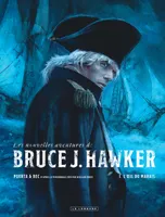 1, Les Nouvelles Aventures de Bruce J. Hawker - Tome 1 - L'oeil du marais