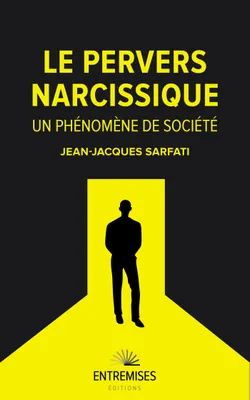Le pervers narcissique, un phénomène de société : pervers narcissique, tous concernés ?, Pervers narcissiques tous concernés ?