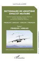 Dictionnaire de logistique civile et militaire (Tome 1), Approvisionnement, Stockage, Transport, Dépannage, Entretien, Réparation, Soutien - Français / anglais