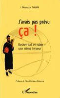 J'avais pas prévu ça !, Basket-ball et islam : une même ferveur