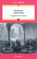 Saragosse, 1808-1809 - la guerre au couteau, la guerre au couteau