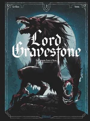 2, Lord Gravestone - Tome 02, Le dernier loup d'Alba