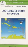 Coutumes et droit en Guyane : Amérindiens, Noirs-Marrons, Hmong, Actes du Colloque de Cayenne, 25-27 juin 1992