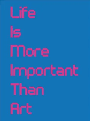 Life Is More Important Than Art /anglais