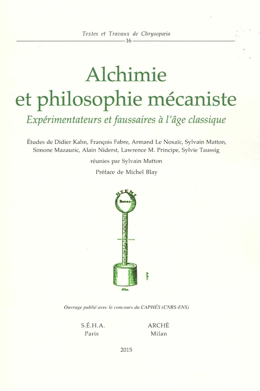 Alchimie et philosophie mécaniste, Expérimentateurs et faussaires à l'âge classique Michel Blay