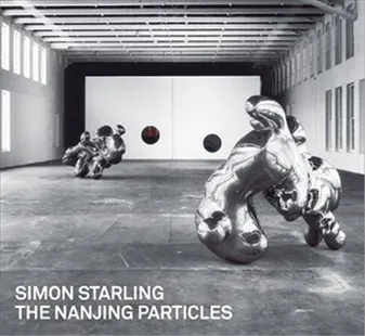 Simon Starling: The Nanjing Particles /anglais