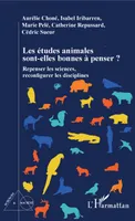 Les études animales sont-elles bonnes à penser ?, Repenser les sciences, reconfigurer les disciplines